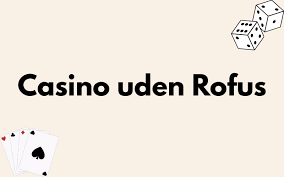 Casino Uden ROFUS En Guide til Sikkert Spil