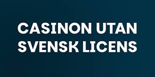 Casino utan licens En utforskning av spelvärlden